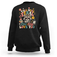 Y'all Were Feral But I Low Key Love You Retro Raccoon Sweatshirt Funny Teacher End of School Year