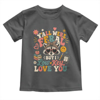 Y'all Were Feral But I Low Key Love You Retro Raccoon Toddler T Shirt Funny Teacher End of School Year
