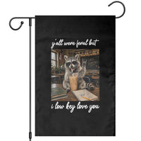 Funny Classroom Raccoon Iced Coffee Teacher Garden Flag Y'all Were Feral But I Low Key Love You