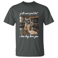 Funny Classroom Raccoon Iced Coffee Teacher T Shirt Y'all Were Feral But I Low Key Love You