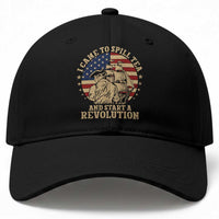 Funny Boston Tea Party Baseball Cap I Came To Spill Tea And Start A Revolution Retro Graphic