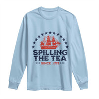 Spilling The Tea Since 1773 Long Sleeve Shirt Patriotic Nautical Stars American History