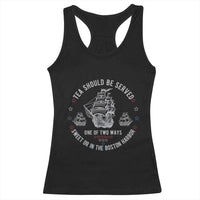 Tea Should Be Served In The Boston Harbor Racerback Tank Top Funny Sarcastic American History