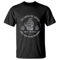 Tea Should Be Served In The Boston Harbor T Shirt Funny Sarcastic American History