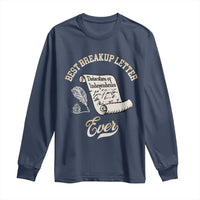 Declaration Of Independence 1776 Funny History Long Sleeve Shirt Best Breakup Letter Ever Humor