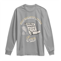 Declaration Of Independence 1776 Funny History Long Sleeve Shirt Best Breakup Letter Ever Humor