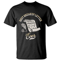 Declaration Of Independence 1776 Funny History T Shirt Best Breakup Letter Ever Humor