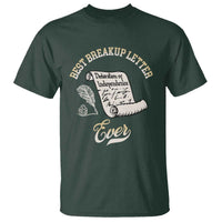 Declaration Of Independence 1776 Funny History T Shirt Best Breakup Letter Ever Humor
