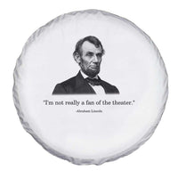 Funny Abraham Lincoln Theatre Dark Humor Spare Tire Cover I'm Not Really A Fan Of The Theater