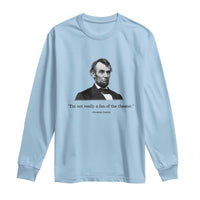 Funny Abraham Lincoln Theatre Dark Humor Long Sleeve Shirt I'm Not Really A Fan Of The Theater