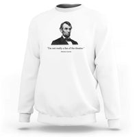 Funny Abraham Lincoln Theatre Dark Humor Sweatshirt I'm Not Really A Fan Of The Theater