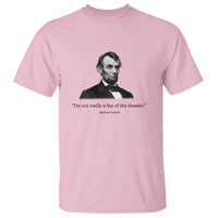 Funny Abraham Lincoln Theatre Dark Humor T Shirt I'm Not Really A Fan Of The Theater