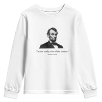Funny Abraham Lincoln Theatre Dark Humor Youth Sweatshirt I'm Not Really A Fan Of The Theater