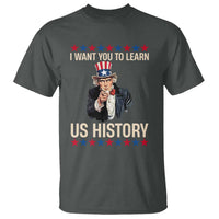 Uncle Sam I Want You To Learn US History T Shirt Patriotic Teachers Students