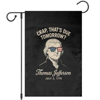 Thomas Jefferson July 3 1776 Garden Flag Crap That's Due Tomorrow Funny History