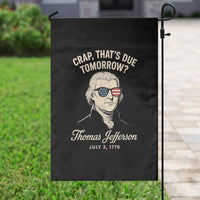 Thomas Jefferson July 3 1776 Garden Flag Crap That's Due Tomorrow Funny History