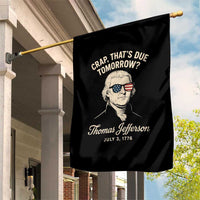 Thomas Jefferson July 3 1776 Garden Flag Crap That's Due Tomorrow Funny History