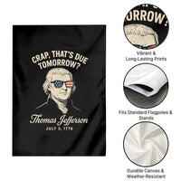 Thomas Jefferson July 3 1776 Garden Flag Crap That's Due Tomorrow Funny History