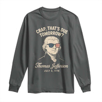 Thomas Jefferson July 3 1776 Long Sleeve Shirt Crap That's Due Tomorrow Funny History