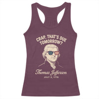 Thomas Jefferson July 3 1776 Racerback Tank Top Crap That's Due Tomorrow Funny History