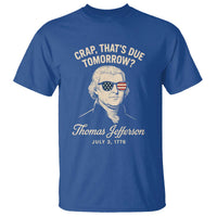 Thomas Jefferson July 3 1776 T Shirt Crap That's Due Tomorrow Funny History
