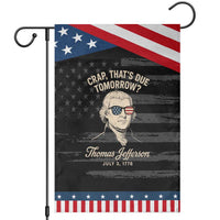 Thomas Jefferson July 3 1776 Patriotic Garden Flag Crap That's Due Tomorrow Funny History