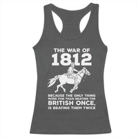 The War Of 1812 Racerback Tank Top Beating The British Twice Funny Patriotic Military History