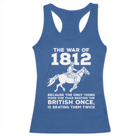 The War Of 1812 Racerback Tank Top Beating The British Twice Funny Patriotic Military History