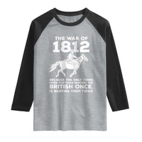 The War Of 1812 Raglan Shirt Beating The British Twice Funny Patriotic Military History