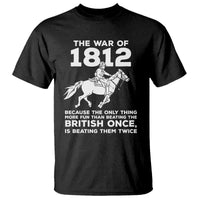 The War Of 1812 T Shirt Beating The British Twice Funny Patriotic Military History