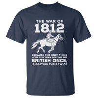 The War Of 1812 T Shirt Beating The British Twice Funny Patriotic Military History