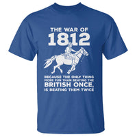 The War Of 1812 T Shirt Beating The British Twice Funny Patriotic Military History