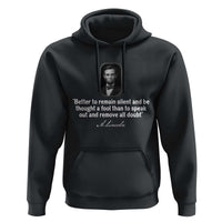 Abraham Lincoln Wise Quote Hoodie Better To Remain Silent Sarcastic Wisdom