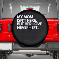 My Mom Isn't Here But Her Love Never Left Spare Tire Cover Emotional Mother Memorial Tribute