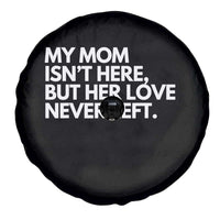 My Mom Isn't Here But Her Love Never Left Spare Tire Cover Emotional Mother Memorial Tribute