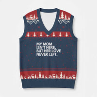 My Mom Isn't Here But Her Love Never Left V-Neck Knit Sweater Vest Emotional Mother Memorial Tribute