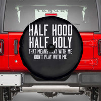 Funny Distressed Sassy Christian Spare Tire Cover Half Hood Half Holy Pray With Me Don't Play With Me