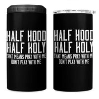 Funny Distressed Sassy Christian 4 in 1 Can Cooler Tumbler Half Hood Half Holy Pray With Me Don't Play With Me