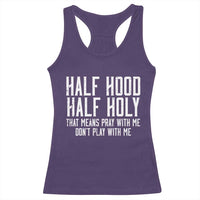 Funny Distressed Sassy Christian Racerback Tank Top Half Hood Half Holy Pray With Me Don't Play With Me