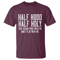 Funny Distressed Sassy Christian T Shirt Half Hood Half Holy Pray With Me Don't Play With Me