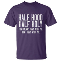 Funny Distressed Sassy Christian T Shirt Half Hood Half Holy Pray With Me Don't Play With Me