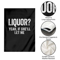 Funny Adult Humor Pun Sarcastic Drinking Garden Flag Liquor Yeah If She'll Let Me