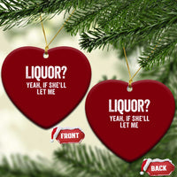 Funny Adult Humor Pun Sarcastic Drinking Ceramic Ornament Liquor Yeah If She'll Let Me