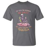 Funny Drinking Skeleton T Shirt If You're Gonna Be Salty At Least Bring The Tequila Lover - Wonder Print Shop
