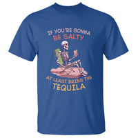 Funny Drinking Skeleton T Shirt If You're Gonna Be Salty At Least Bring The Tequila Lover - Wonder Print Shop