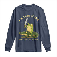 Retro Goblincore Sword Frog Riding Alligator Meme Long Sleeve Shirt I Will Succeed Because I Am Insane Chaotic Motivation