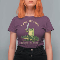 Retro Goblincore Sword Frog Riding Alligator Meme T Shirt For Women I Will Succeed Because I Am Insane Chaotic Motivation