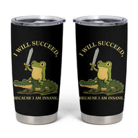 Retro Goblincore Sword Frog Riding Alligator Meme Tumbler Cup I Will Succeed Because I Am Insane Chaotic Motivation