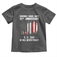 Remember Honor Unite 9 11 Memorial 25th Anniversary Toddler T Shirt We Will Never Forget Patriotic American Flag