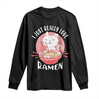 Funny Kawaii Cat Ramen Japanese Long Sleeve Shirt I Just Really Love Ramen Otaku Manga Cute Graphic